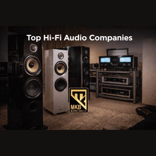 Top Hi Fi Audio Companies in Dubai by MKB Bespoke Audio