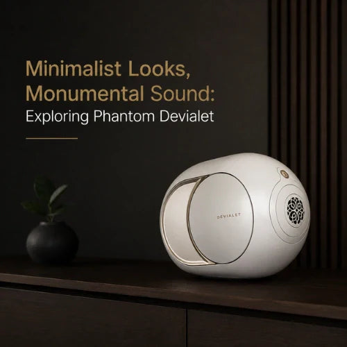 Minimalist Looks, Monumental Sound: Exploring Phantom Devialet